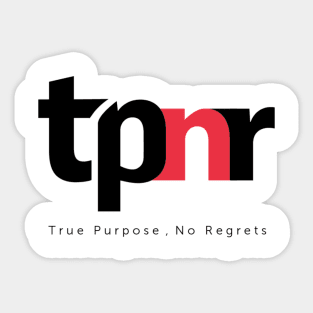 True Purpose, No Regrets - tpnr Sticker